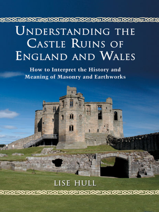 Upplýsingar um Understanding the Castle Ruins of England and Wales eftir Lise Hull - Biðlisti